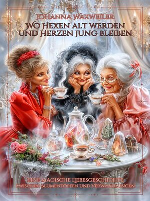 cover image of Wo Hexen alt werden und Herzen jung bleiben
